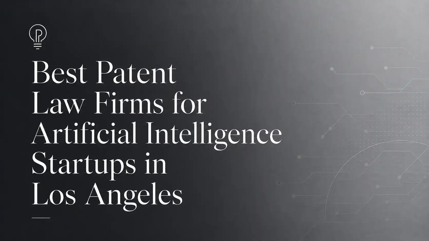Best Patent Law Firms for Artificial Intelligence Startups in Los Angeles, California
